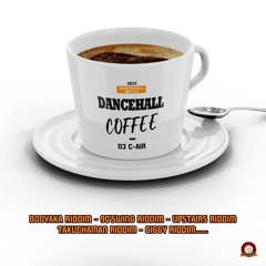DANCEHALL COFFEE - DANCEHALL MIX#10 BY DJ C-AIR