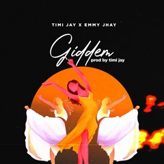 Timi Jay X Emmy Jhay - Giddem