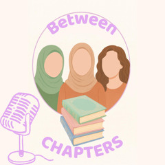 Between the Chapters – Episode 1