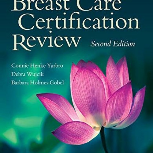 Open PDF Breast Care Certification Review by  Connie Henke Yarbro,Debra Wujcik,Barbara Holmes Gobel