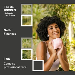 #5 Como se profissionalizar?, com Lucca Najar e Nath Finanças