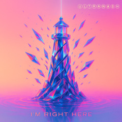 I'm Right Here