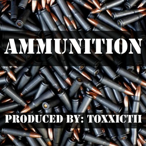 Ammunition (Prod. By ToxxicBangerz)| 140 bpm