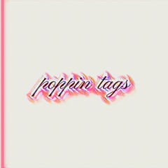 poppin tags w/nxif* (prod. tenshi x BANGTOZZY x spokenn)