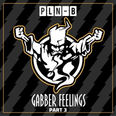 Gabber Feelings (Part 3)