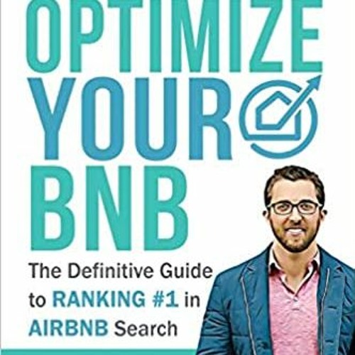READ ⚡️ DOWNLOAD Optimize YOUR Bnb: The Definitive Guide to Ranking #1 in Airbnb Search Online Book
