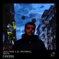 EL Moutanakil X Leila Moon invite Chxxou