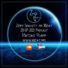 Zero Gravity - July 28th 2021 Podcast - Resident Matias Ocaño - www.xbeat.org