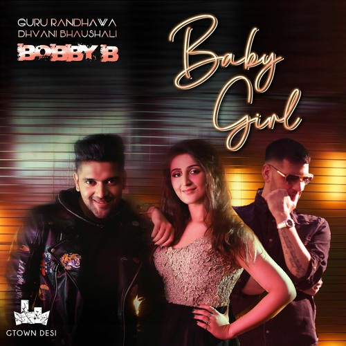 Stream Bobby B ft.Guru Randhawa Baby Girl The Gtown Desi Remix by Gtown Desi The Remix Collection Listen online for free on SoundCloud