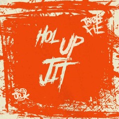 Tre Oh Fie - Hol Up Jit