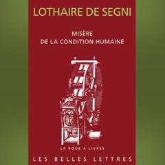 Lothaire De Segni - Misère de la condition humaine