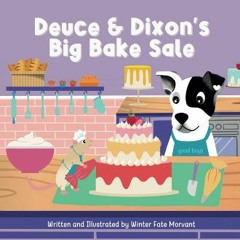 [PDF READ ONLINE] 🌟 Deuce & Dixon's Big Bake Sale: A Story About the Power of Generosity and Perse