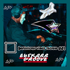 Dominican Vibes Techno #001 (ShortSet) Euskarr Groove