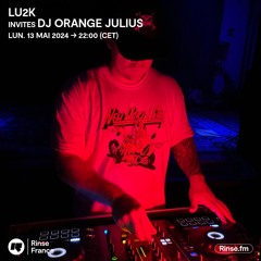 LU2K Invites DJ Orange Julius - 13 Mai 2024