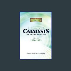 {pdf} 🌟 A History of Catalysts for Local Control: Years 2020 - 2023     Paperback – November 21, 2