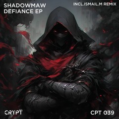 Shadowmaw - Defiance (ISMAIL.M Remix) [Crypt]