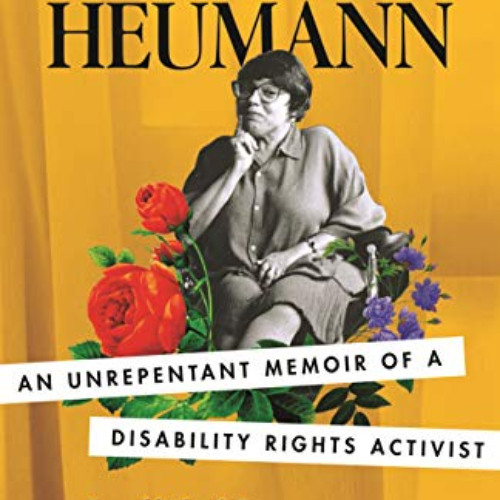 View PDF 💞 Being Heumann: An Unrepentant Memoir of a Disability Rights Activist by