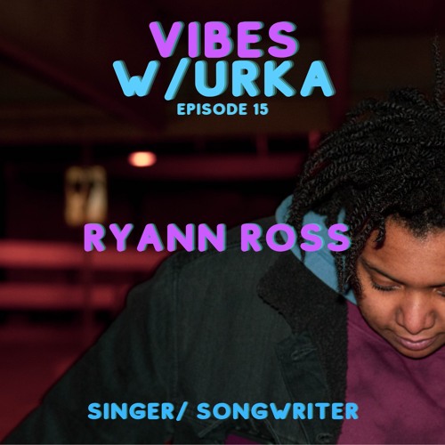 Vibes With Urka Episode 15 - Ryann Ross