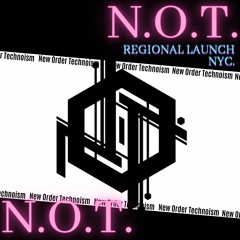 N.O.T. (NEW ORDER TECHNOISM): REGIONAL LAUNCH NYC