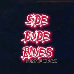 Side Dude Blues (Prod. 301wheel$)