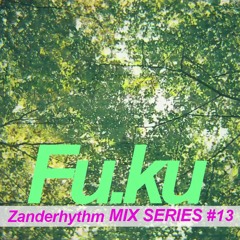 Zanderhythm Mix Series #13 Fu.ku
