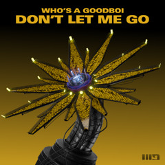 Who's A GoodBoi - Dont Let Me Go (WCS26) Free Download