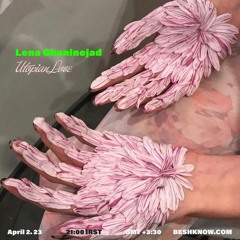 Lena Ghaninejad - Utopian Love