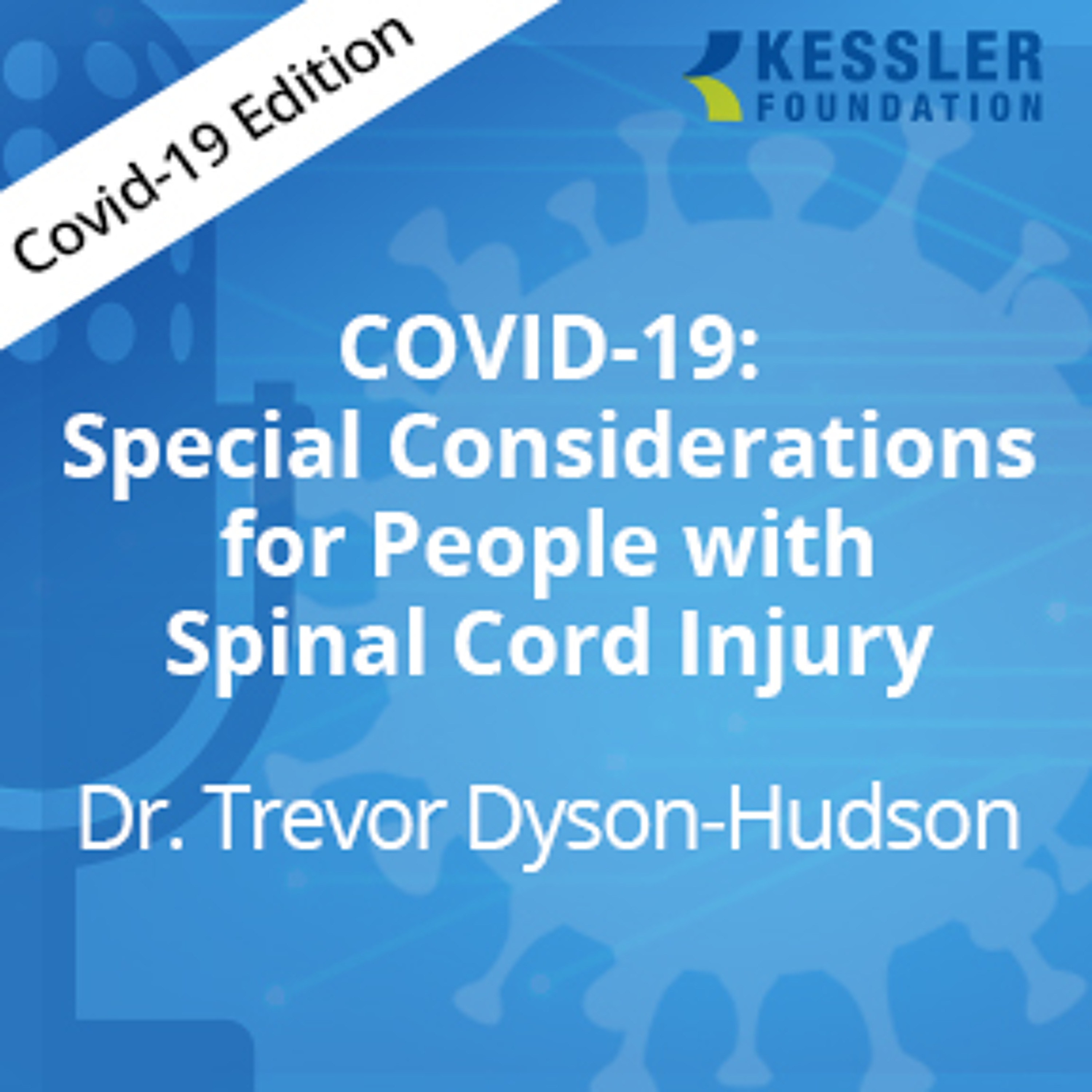 COVID-19 and Spinal Cord Injury: Minimizing Risks for Complications - COVID-19 Edition, Ep2