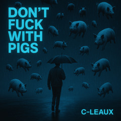 Dont fuck with Pigs (Extended Mix)
