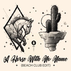 America - A Horse With No Name (BEACH CLUB EDIT)