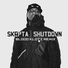 Skepta - Shutdown (Blood Klotz Remix)