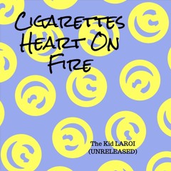 The Kid LAROI  Cigarettes Heart On Fire (Unreleased)