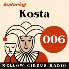 Mellow Circus Radio 006 - Kosta