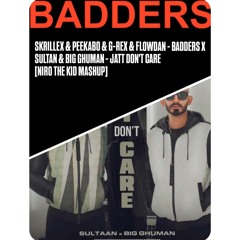 BADDERS DON'T CARE - SKRILLEX X SULTAAN [Niro The Kid Mashup]