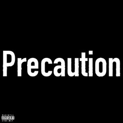 Precaution (Produced By Virtuous)