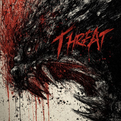 THREATS