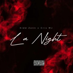 Lá Night -  Kidd Zenn Ft Cris Mj (Prod Ness on the shet)
