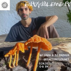 Entanglement w/ Yaka & DJ Papaya - 24March2025