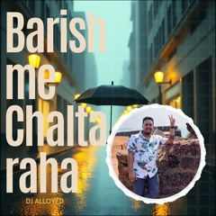 Barish me chalta raha