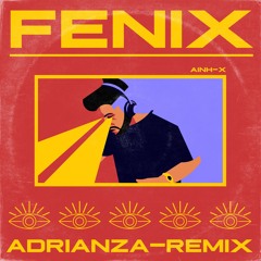 Fenix - AINH - X(ADRIANZA Remix)