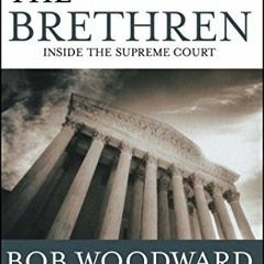 [PDF] ❤️ Read The Brethren: Inside the Supreme Court by  Bob Woodward &  Scott Armstrong