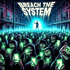 Breach The System