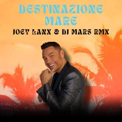 DESTINAZIONE MARE - Dj Mars & Joey Lanx Remix