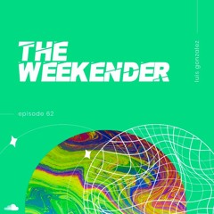 Luis Gonzalez - The Weekender 62