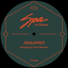 Spa In Disco [SPAFREE] JSQUARED - Thinking of You2 Rework  ** FREE DOWNLOAD **