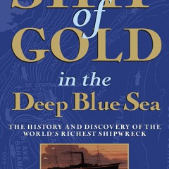 PDF✔️Download❤️ Ship of Gold in the Deep Blue Sea The History and Discovery of the World's R