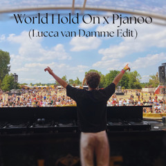 World hold on x Pjanoo (Lucca van Damme Edit) Free Download