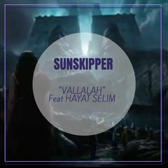 Vallalah Feat HAYAT SELIM -  SUNSKIPPER - Noah (2021)