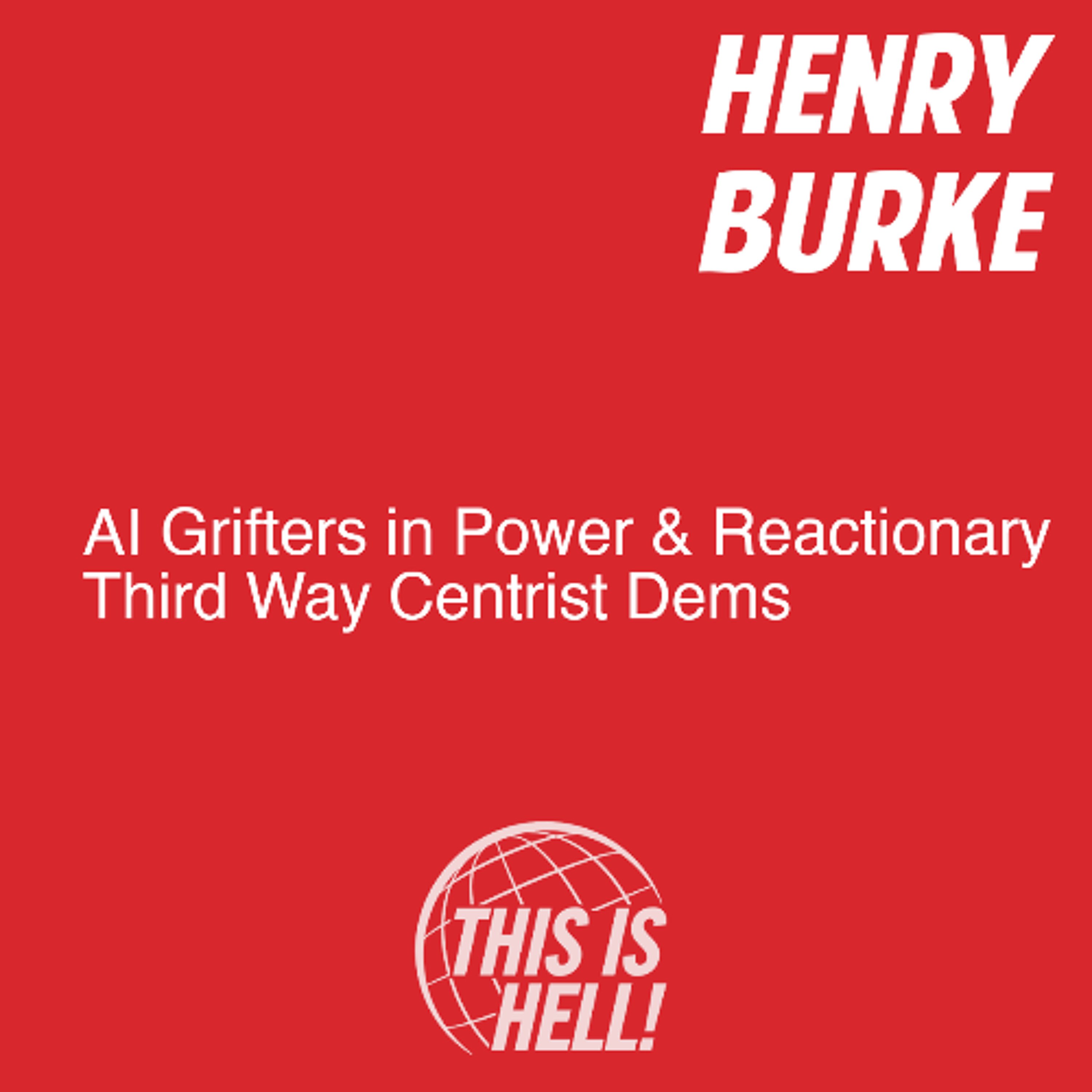 AI Grifters in Power & Reactionary Third Way Centrist Dems / Henry Burke