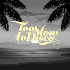 Too Slow To Disco FM - We Know How To Make You Feel Good